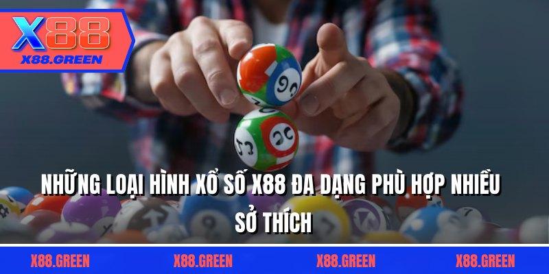 Những loại hình xổ số X88 đa dạng phù hợp nhiều sở thích